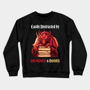 Easily Distracted By Dragons And Books Crewneck Sweatshirt